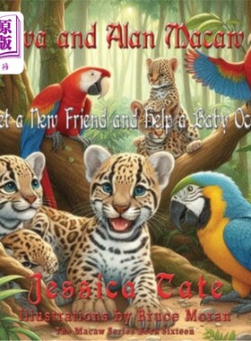 海外直订Ava and Alan Macaw Meet a New Friend and Help a Baby Ocelot 艾娃和艾伦遇到了一个新朋友，并帮助了一只小豹猫