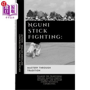 Examine 恩古尼棍术：通过传 Fighting origins traditional the Tradition Through Mastery Stick 海外直订医药图书Nguni
