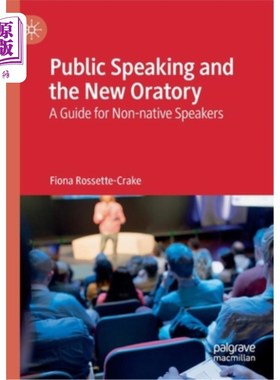 海外直订Public Speaking and the New Oratory: A Guide for Non-Native Speakers 公众演讲与新演说术:非母语人士指南