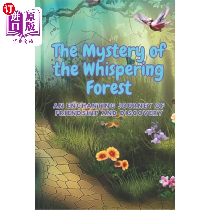 海外直订The Mystery of the Whispering Forest: An enchanting journey of friendship and di 神秘的低语森林:一个迷人的