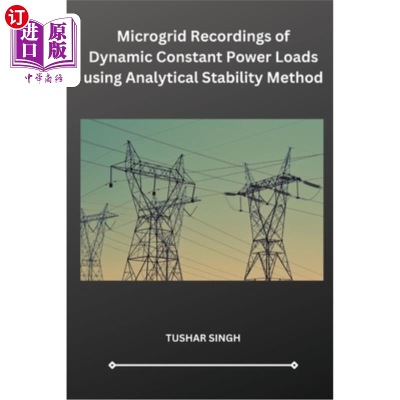 海外直订Microgrid Recordings of Dynamic Constant Power Loads using Analytical Stability  用分析稳定性法记录微电网动