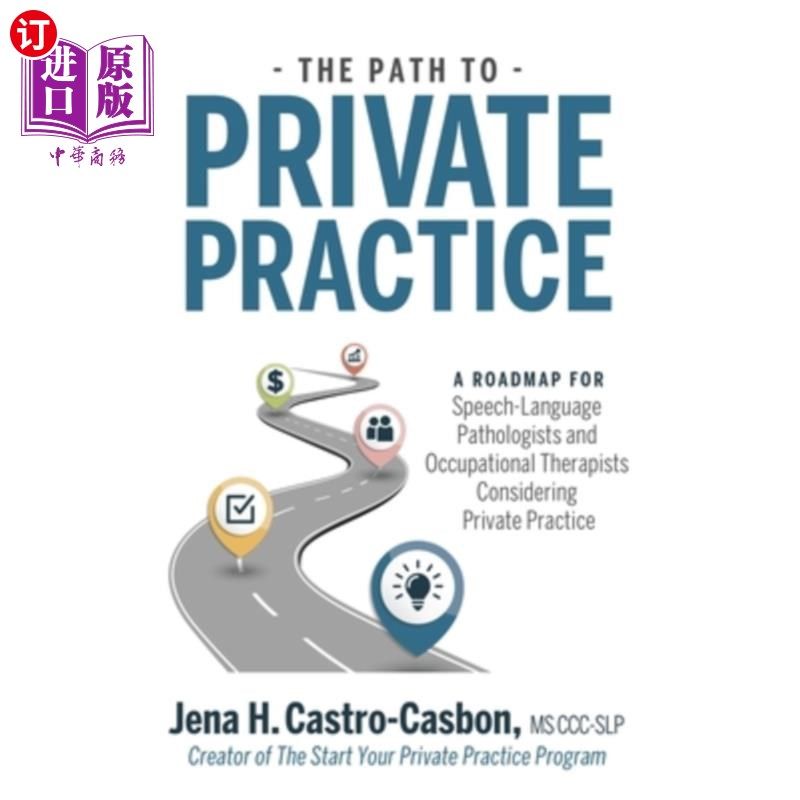 海外直订The Path to Private Practice: A Roadmap for Speech-Language Pathologists and Occ 私人执业之路:考虑私人执业