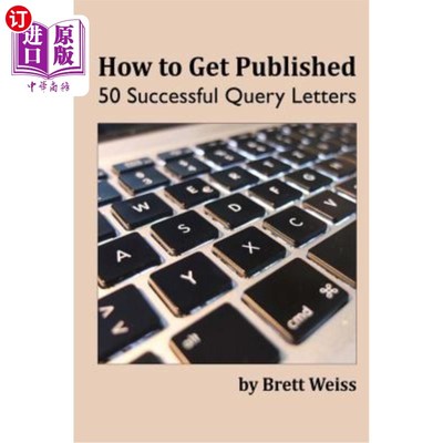海外直订How to Get Published: 50 Successful Query Letters 如何发布：50封成功的查询信