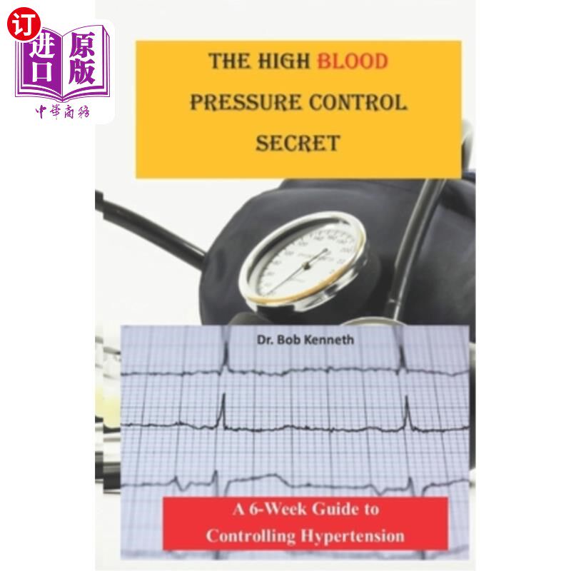 海外直订医药图书The High blood pressure control secret: A 6-week Guide to Controlling Hypertensi 控制高血压的秘密：