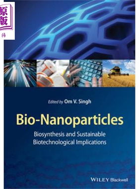 现货 生物纳米粒子 生物合成与生物技术可持续发展的启示 Bio Nanoparticles 英文原版 Om Singh 【中商原版】Wiley