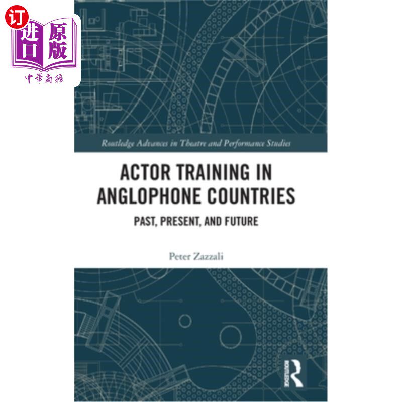 海外直订Actor Training in Anglophone Countries: Past, Present and Future 演员在英语国家的训练:过去，现在和未来