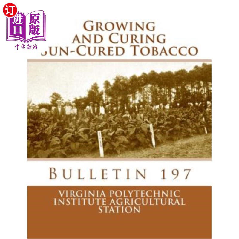 海外直订Growing and Curing Sun-Cured Tobacco: Bulletin 197 晒烟的种植和烘烤：公告197