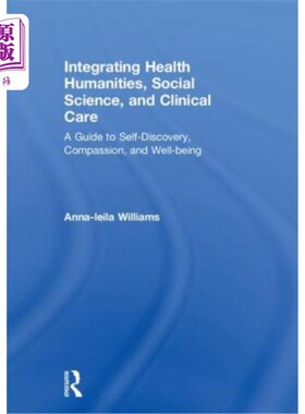 海外直订医药图书Integrating Health Humanities, Social Science, and Clinical Care: A Guide to Sel 整合健康人文、社会