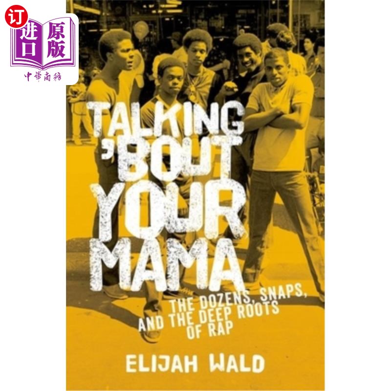 海外直订Talking 'Bout Your Mama: The Dozens, Snaps, and the Deep Roots of Rap 谈论你的妈妈:说唱的几十个，快照和深层