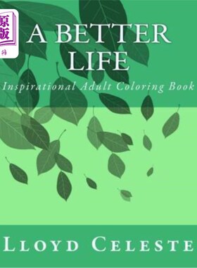 海外直订A Better Life: Inspirational Adult Coloring Book 更好的生活:励志成人涂色书