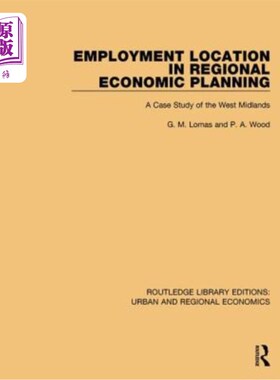海外直订Employment Location in Regional Economic Planning: A Case Study of the West Midl 区域经济规划中的就业地点: