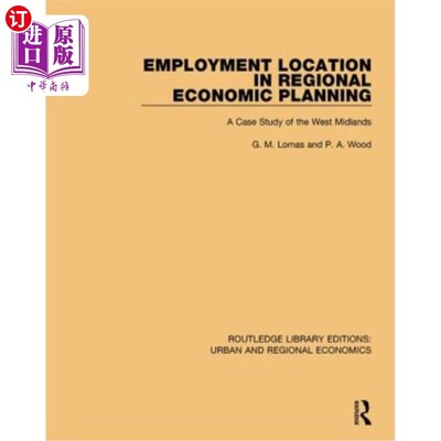 海外直订Employment Location in Regional Economic Planning: A Case Study of the West Midl 区域经济规划中的就业地点: