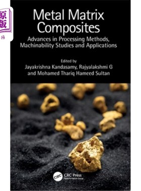 海外直订Metal Matrix Composites: Advances in Processing Methods, Machinability Studies a 金属基复合材料:加工方法、