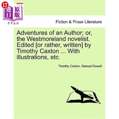 海外直订Adventures of an Author; Or, the Westmoreland Novelist. Edited [Or Rather, Writt 作家的历险;或者，威斯特摩