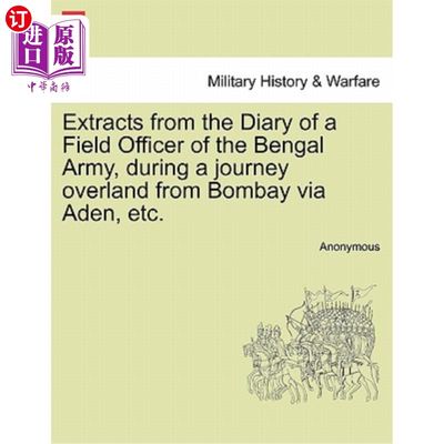 海外直订Extracts from the Diary of a Field Officer of the Bengal Army, During a Journey  《孟加拉陆军野战军官日记》