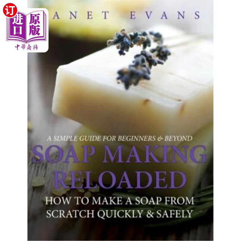 海外直订Soap Making Reloaded: How to Make a Soap from Scratch Quickly & Safely: A Simple 重新加载肥皂制作：如何快速