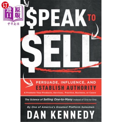 海外直订Speak to Sell: Persuade, Influence, and Establish Authority & Promote Your Produ 与销售对话:说服、影响和建
