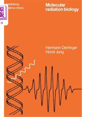 海外直订Molecular Radiation Biology: The Action of Ionizing Radiation on Elementary Biol 分子辐射生物学：电离辐射对