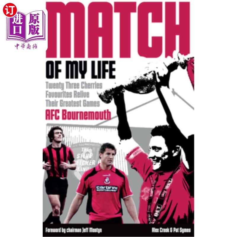 海外直订Afc Bournemouth Match of My Life: Cherries Relive Their Greatest Games 我生命中的伯恩茅斯比赛:樱桃重温他们