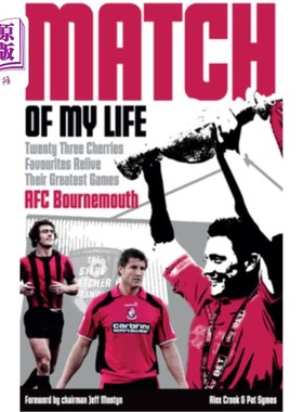 海外直订Afc Bournemouth Match of My Life: Cherries Relive Their Greatest Games 我生命中的伯恩茅斯比赛:樱桃重温他们