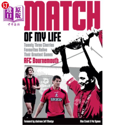 海外直订Afc Bournemouth Match of My Life: Cherries Relive Their Greatest Games 我生命中的伯恩茅斯比赛:樱桃重温他们