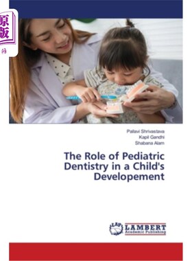 海外直订医药图书The Role of Pediatric Dentistry in a Child's Developement 儿童牙科在儿童发展中的作用