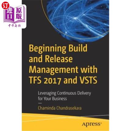 海外直订Beginning Build and Release Management with TFS 2017 and VSTS: Leveraging Contin 开始使用TFS 20