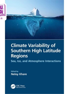 海外直订Climate Variability of Southern High Latitude Regions: Sea, Ice, and Atmosphere  南部高纬度地区的气候变率: