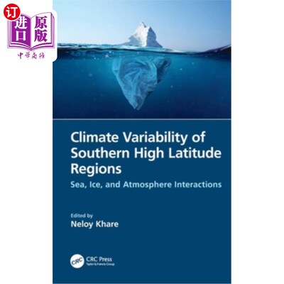 海外直订Climate Variability of Southern High Latitude Regions: Sea, Ice, and Atmosphere  南部高纬度地区的气候变率: