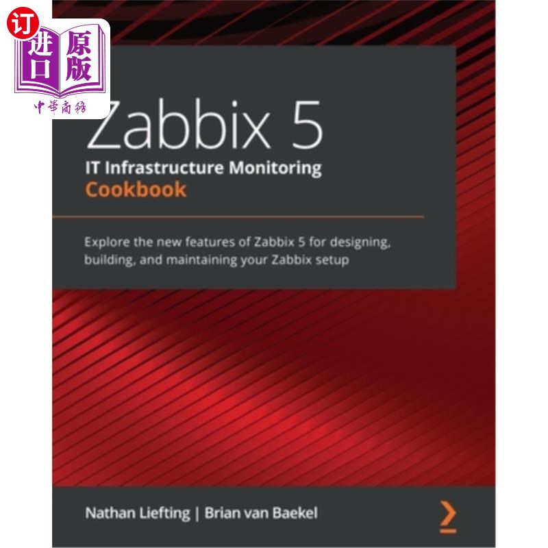 海外直订Zabbix 5 IT Infrastructure Monitoring Cookbook: Explore the new features of Zabb Zabbix 5 I