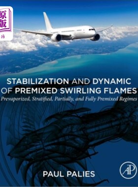海外直订Stabilization and Dynamic of Premixed Swirling Flames: Prevaporized, Stratified, 预混旋涡火焰的稳定和动力学