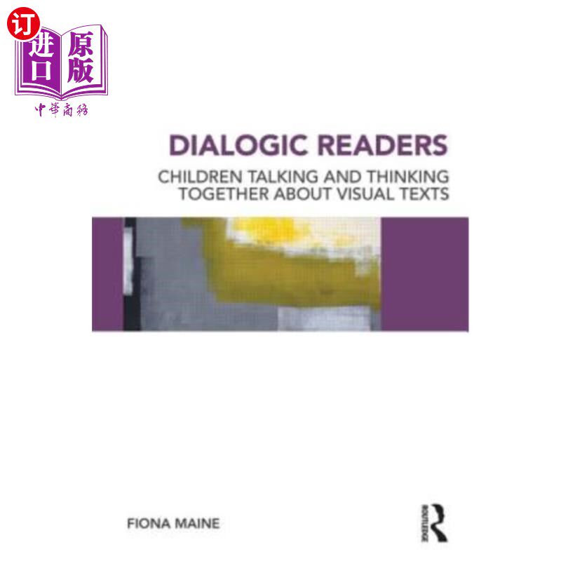 海外直订Dialogic Readers: Children talking and thinking together about visual texts 对话读者:孩子们一起谈论和思考视