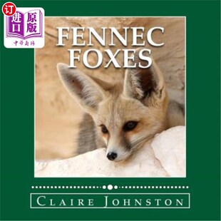 海外直订Fennec Foxes: Wily Desert Hunters (the My Favorite Animals Series) 芬尼克狐狸:狡猾的沙漠猎人(我最喜欢的动