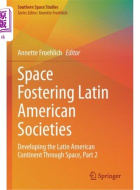 海外直订Space Fostering Latin American Societies: Developing the Latin American Continen 空间培育拉美社会:通过空间