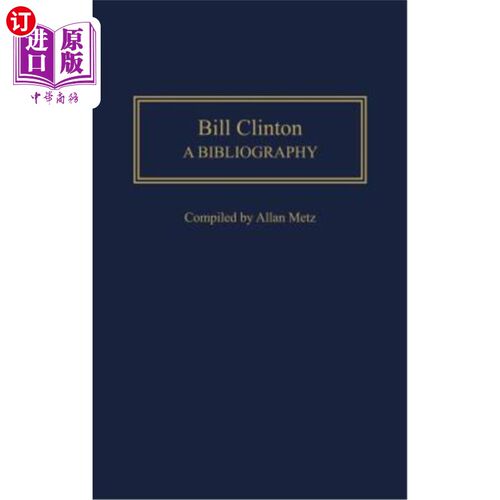 海外直订Bill Clinton: A Bibliography 比尔·克林顿:参考书目