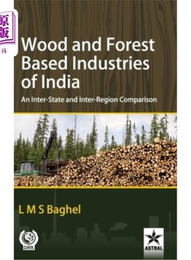 海外直订Wood and Forest Based Industries of India: An Inter-State and Inter-Region Compa 印度木材和以森林为基础的工