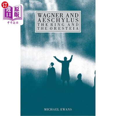 海外直订Wagner and Aeschylus: The Ring and the Oresteia 瓦格纳和埃斯库罗斯：戒指和俄瑞斯泰亚