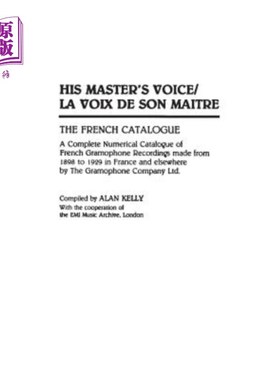 海外直订His Master's Voice/La Voix de Son Maitre: The French Catalogue; A Complete Numer 他的大师之声/法国唱片目录
