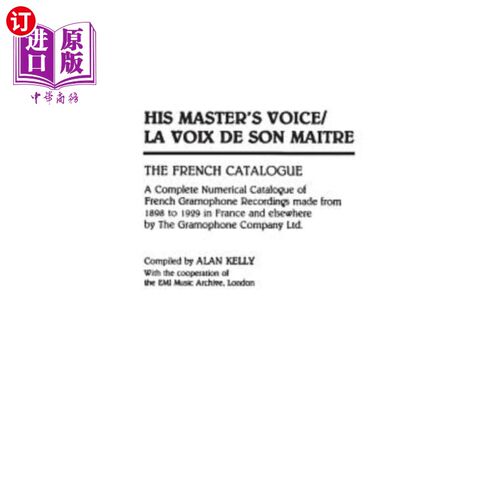 海外直订His Master's Voice/La Voix de Son Maitre: The French Catalogue; A Complete Numer 他的大师之声/法国唱片目录