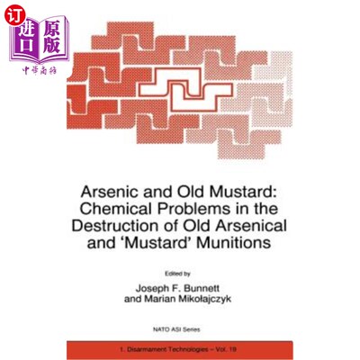 海外直订Arsenic and Old Mustard: Chemical Problems in the Destruction of Old Arsenical a 砷和旧芥末：销毁旧砷弹药和“