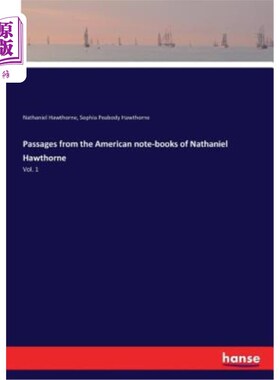 海外直订Passages from the American note-books of Nathaniel Hawthorne: Vol. 1 纳撒尼尔·霍桑的美国笔记：第一卷