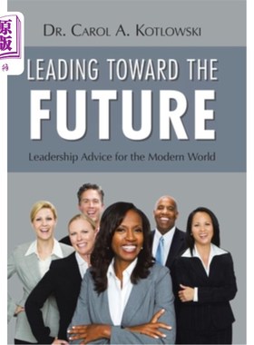 海外直订Leading Toward the Future: Leadership Advice for the Modern World 走向未来：现代世界的领导力建议