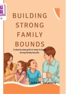 海外直订Building Strong family bounds: A step by step guid on ways to build strong famil 建立牢固的家庭界限:一步一
