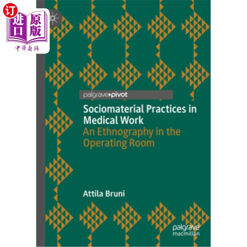 海外直订Sociomaterial Practices in Medical Work: An Ethnography in the Operating Room 医疗工作中的社会物质实践：手