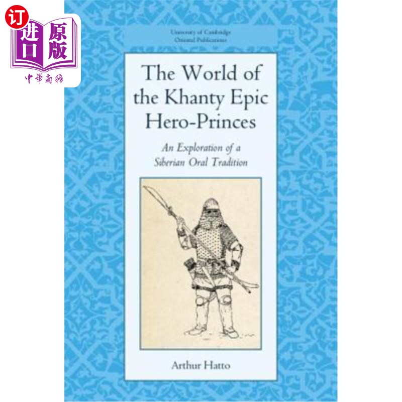 海外直订The World of the Khanty Epic Hero-Princes: An Exploration of a Siberian Oral Tra 汉特史诗英雄王子的世界:西
