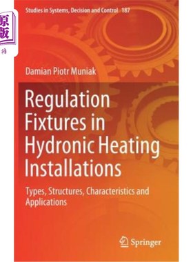 海外直订Regulation Fixtures in Hydronic Heating Installations: Types, Structures, Charac 循环加热装置中的调节装置: