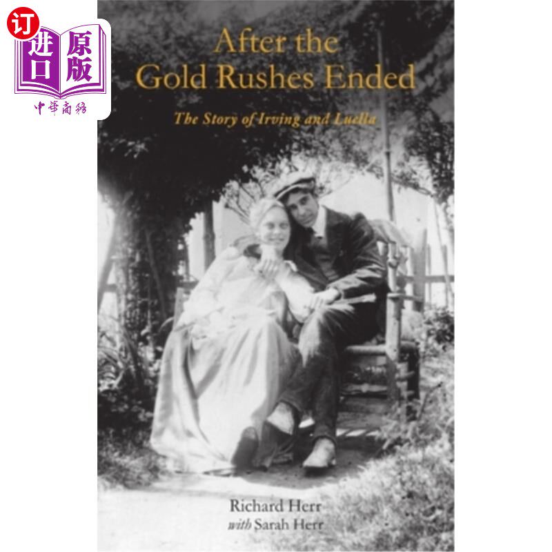 海外直订After the Gold Rushes Ended: The Story of Irving and Luella