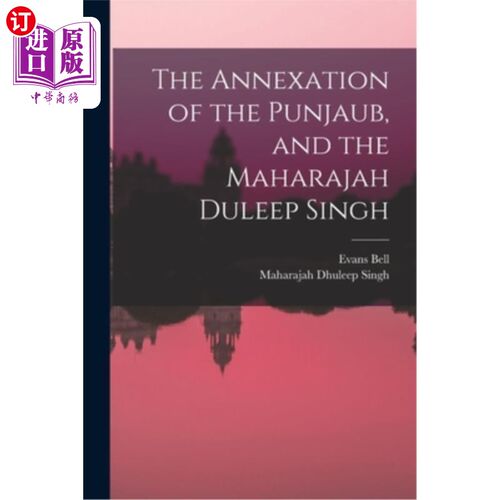 海外直订The Annexation of the Punjaub, and the Maharajah Duleep Singh 旁遮普的吞并，以及杜莱普·辛格王公