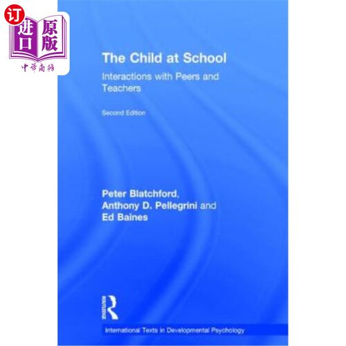 海外直订The Child at School: Interactions with Peers and Teachers, 2nd Edition 孩子在学校:与同学和老师的互动，第二