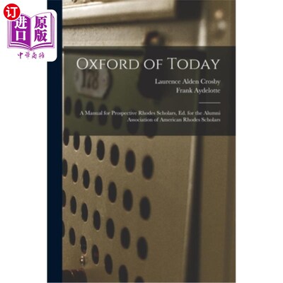 海外直订Oxford of Today; a Manual for Prospective Rhodes Scholars, ed. for the Alumni As 今日牛津;《准罗德学者手册